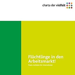 Cover mit dem Titel: Flüchtlinge in den Arbeitsmarkt: Praxis- Leitfaden für Unternehmen